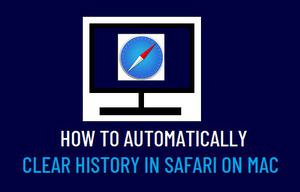 如何在Mac上的Safari中自动清除历史记录